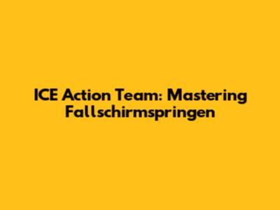 ICE Action Team: Mastering Fallschirmspringen