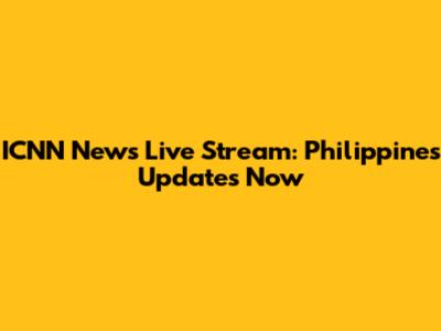ICNN News Live Stream: Philippines Updates Now