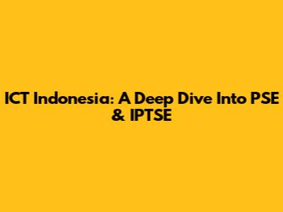 ICT Indonesia: A Deep Dive Into PSE & IPTSE