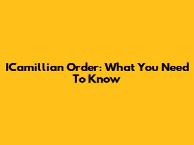 ICamillian Order: What You Need To Know