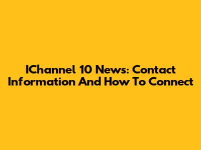 IChannel 10 News: Contact Information And How To Connect