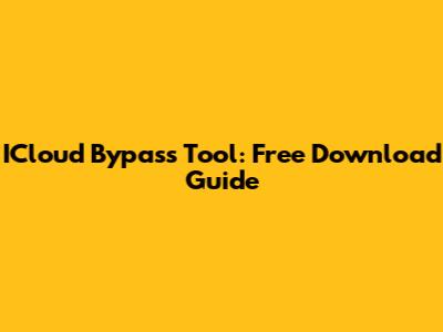 ICloud Bypass Tool: Free Download Guide