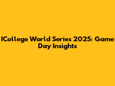 ICollege World Series 2025: Game Day Insights