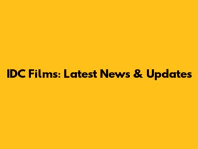 IDC Films: Latest News & Updates