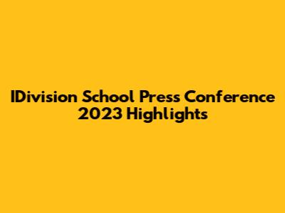 IDivision School Press Conference 2023 Highlights