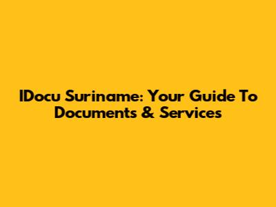 IDocu Suriname: Your Guide To Documents & Services