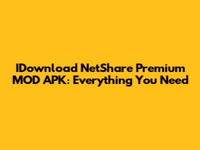 IDownload NetShare Premium MOD APK: Everything You Need