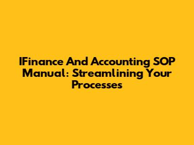 IFinance And Accounting SOP Manual: Streamlining Your Processes