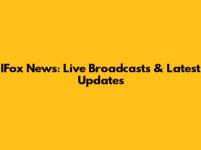IFox News: Live Broadcasts & Latest Updates