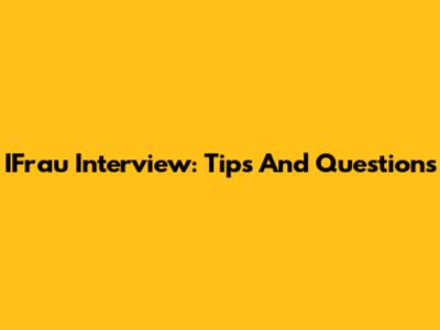 IFrau Interview: Tips And Questions