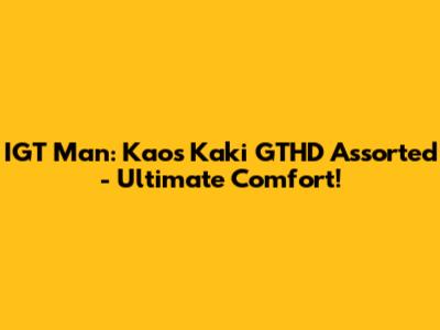 IGT Man: Kaos Kaki GTHD Assorted - Ultimate Comfort!
