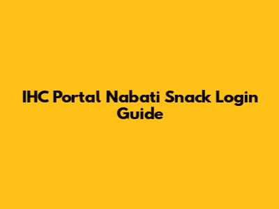 IHC Portal Nabati Snack Login Guide
