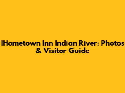IHometown Inn Indian River: Photos & Visitor Guide
