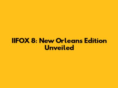 IIFOX 8: New Orleans Edition Unveiled