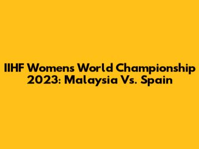 IIHF Women's World Championship 2023: Malaysia Vs. Spain