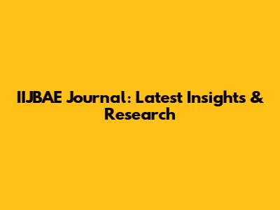 IIJBAE Journal: Latest Insights & Research