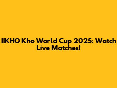 IIKHO Kho World Cup 2025: Watch Live Matches!