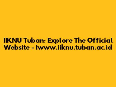 IIKNU Tuban: Explore The Official Website - Iwww.iiknu.tuban.ac.id