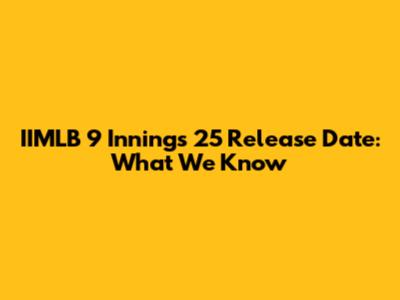 IIMLB 9 Innings 25 Release Date: What We Know