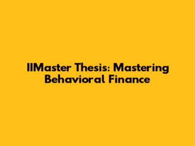IIMaster Thesis: Mastering Behavioral Finance