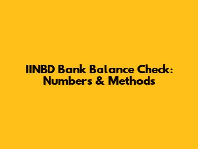 IINBD Bank Balance Check: Numbers & Methods