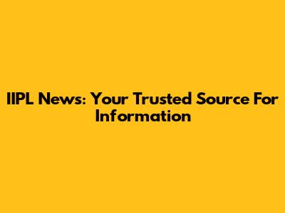 IIPL News: Your Trusted Source For Information