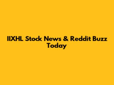 IIXHL Stock News & Reddit Buzz Today