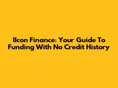 IIcon Finance: Your Guide To Funding With No Credit History