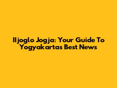 IIjoglo Jogja: Your Guide To Yogyakarta's Best News