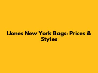 IJones New York Bags: Prices & Styles