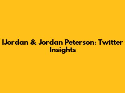 IJordan & Jordan Peterson: Twitter Insights