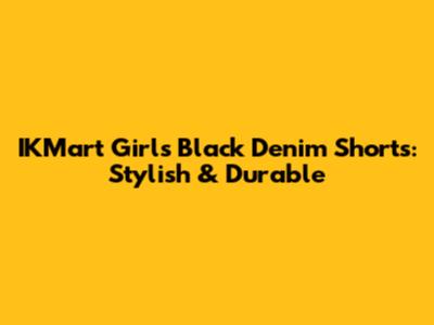 IKMart Girls' Black Denim Shorts: Stylish & Durable