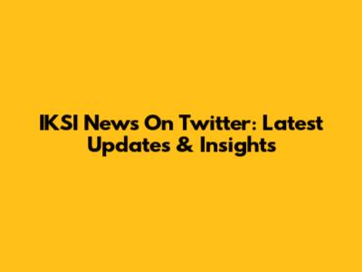 IKSI News On Twitter: Latest Updates & Insights