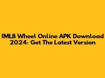 IMLB Wheel Online APK Download 2024: Get The Latest Version