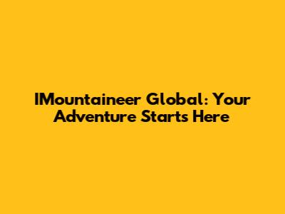 IMountaineer Global: Your Adventure Starts Here