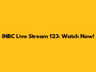 INBC Live Stream 123: Watch Now!