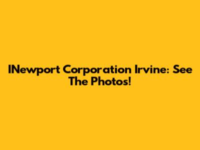 INewport Corporation Irvine: See The Photos!