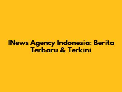 INews Agency Indonesia: Berita Terbaru & Terkini