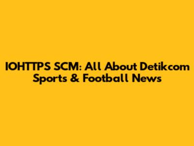 IOHTTPS SCM: All About Detikcom Sports & Football News