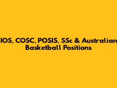 IOS, COSC, POSIS, SSc & Australian Basketball Positions