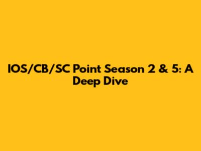 IOS/CB/SC Point Season 2 & 5: A Deep Dive