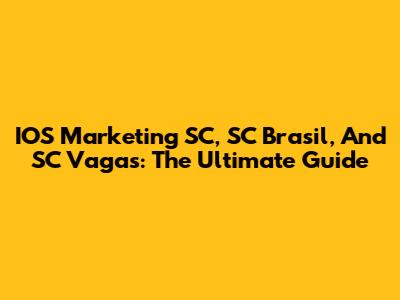 IOS Marketing SC, SC Brasil, And SC Vagas: The Ultimate Guide
