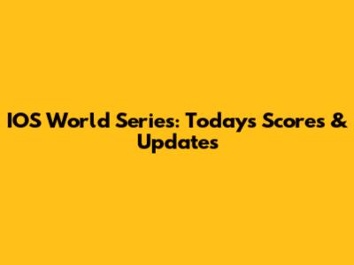 IOS World Series: Today's Scores & Updates