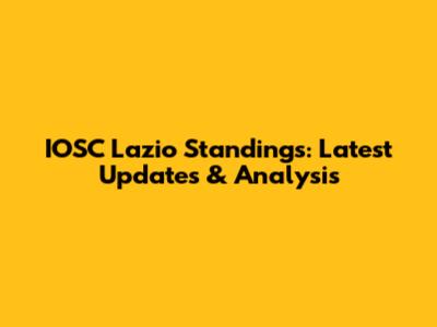 IOSC Lazio Standings: Latest Updates & Analysis