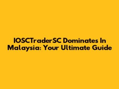 IOSCTraderSC Dominates In Malaysia: Your Ultimate Guide