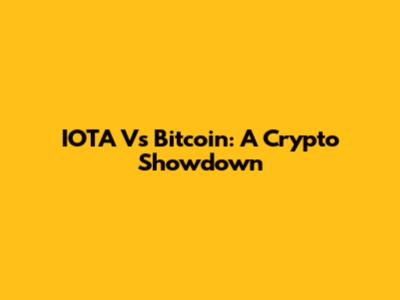 IOTA Vs Bitcoin: A Crypto Showdown