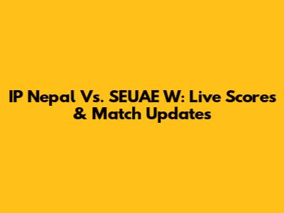 IP Nepal Vs. SEUAE W: Live Scores & Match Updates