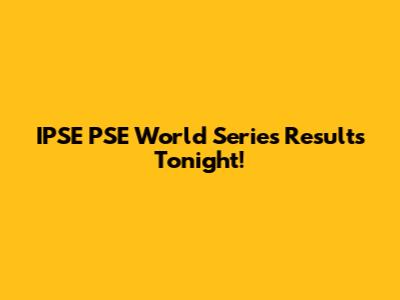 IPSE PSE World Series Results Tonight!