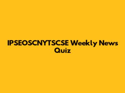 IPSEOSCNYTSCSE Weekly News Quiz