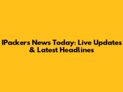 IPackers News Today: Live Updates & Latest Headlines